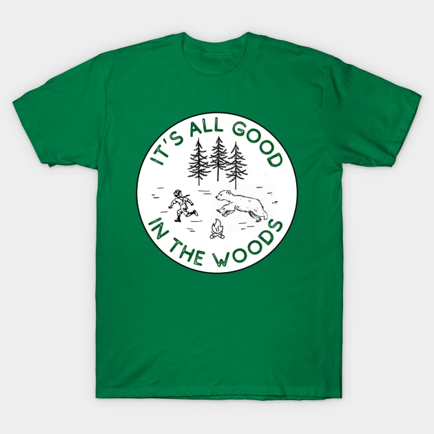 It's All Good in the Woods T-Shirt by THINK. DESIGN. REPEAT.